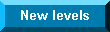 [New levels]